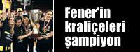 Fener'in kralieleri ampiyon