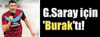 G.Saray+i%C3%A7in+'Burak't%C4%B1%21;