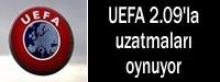 UEFA 2.09'la uzatmalar oynuyor