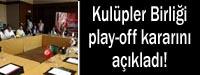 Kulpler play-off istemiyor