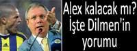 Alex kalacak m" te Dilmen'in yorumu