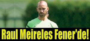 Raul Meireles Fener'de!