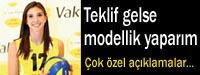 Teklif gelse modellik yaparm