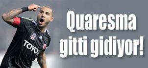 Quaresma gitti gidiyor!