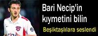 Bari Necip'in kymetini bilin