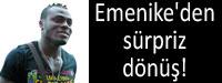 Emenike'den srpriz dn!