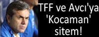 TFF ve Avc'ya 'Kocaman' sitem!