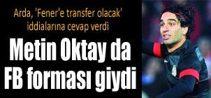 Metin Oktay da FB formas giydi