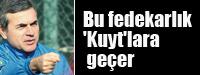 Bu fedekarlk 'Kuyt'lara geer