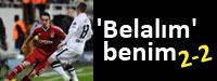 'Belalm' benim 2-2