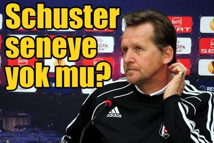 Schuster seneye yok mu"