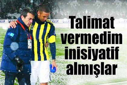 Talimat vermedim inisiyatif almlar