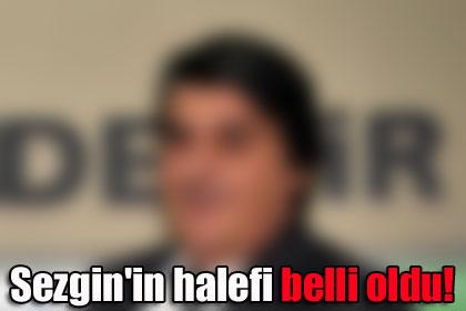 Adnan Sezgin'in halefi belli oldu!