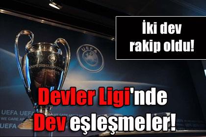 Devler Ligi'nde dev elemeler!