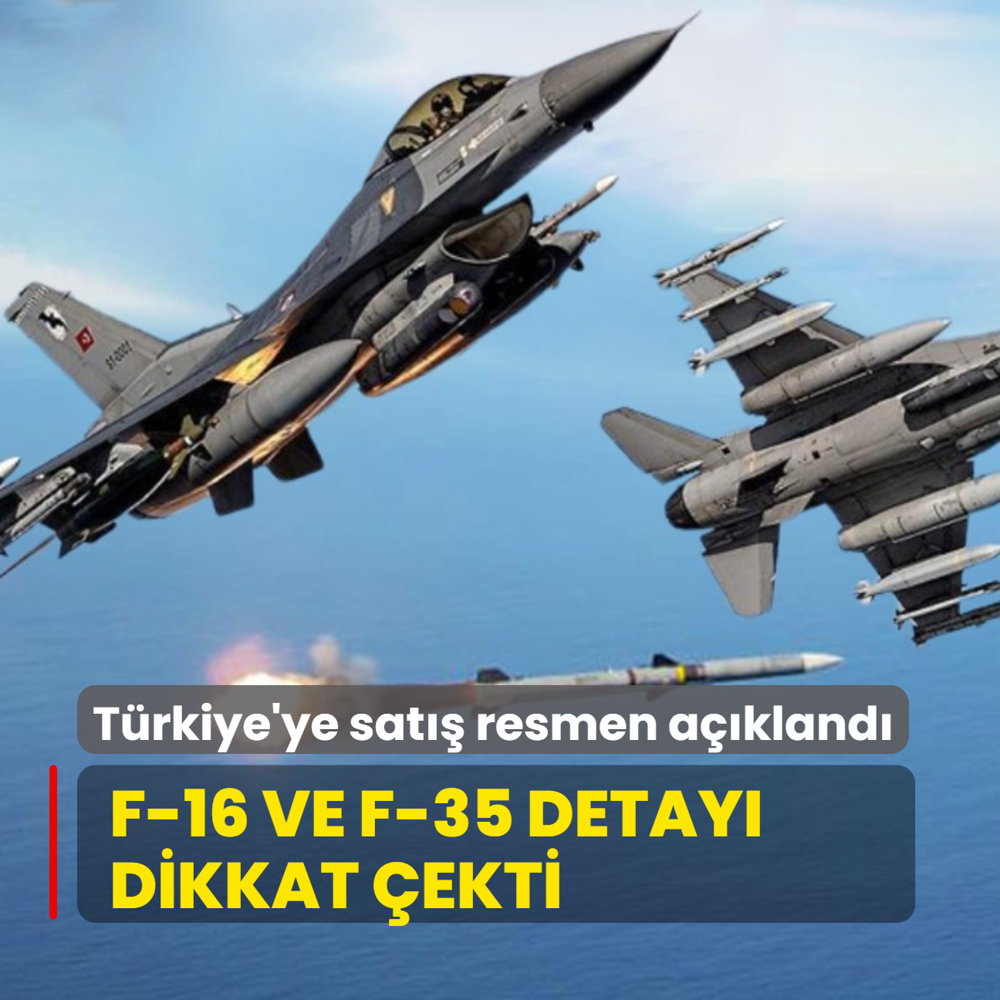 ABD, Trkiye'ye askeri sat resmen duyurdu! F-16 ve F-35 detay dikkat ekti