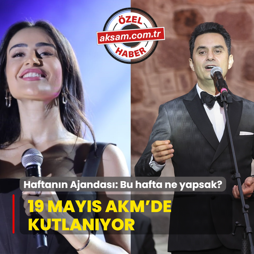 Haftann Ajandas: 19 Mays AKM'de kutlanyor