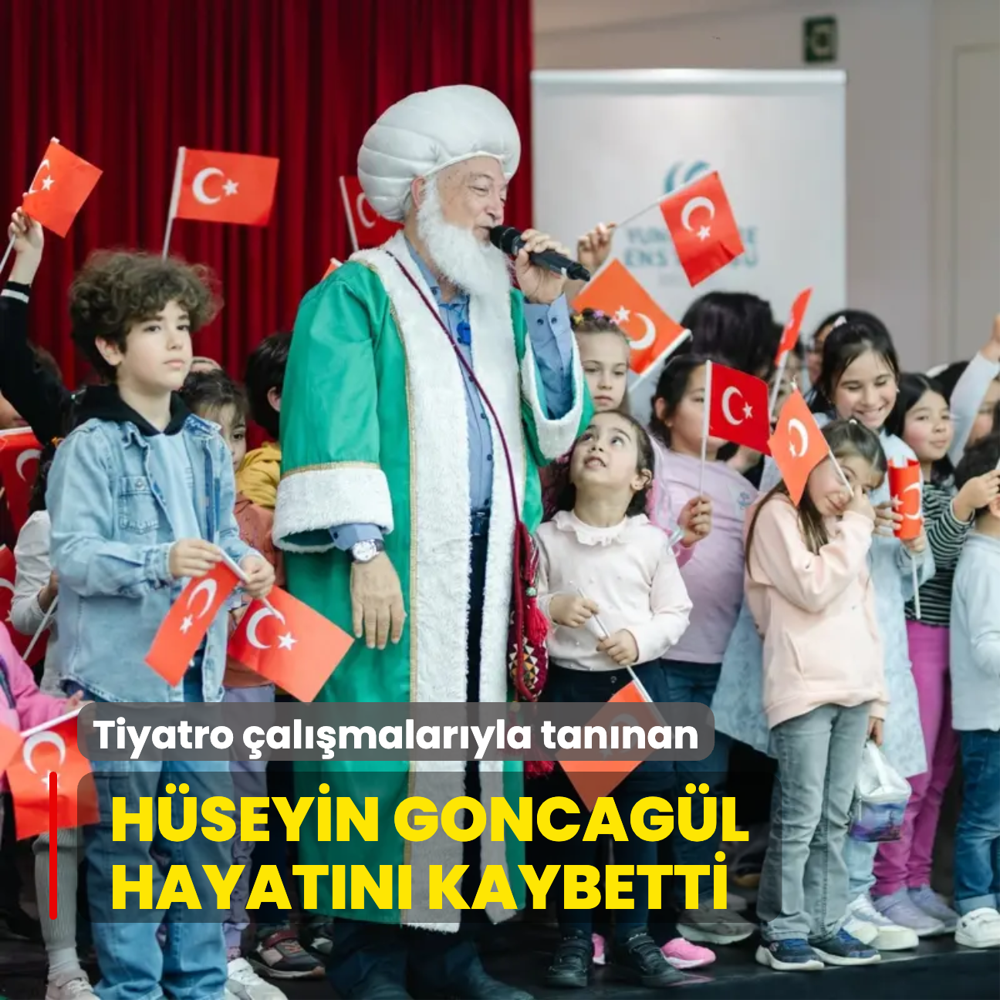 ocuklara ynelik tiyatro almalaryla tannan Hseyin Goncagl hayatn kaybetti