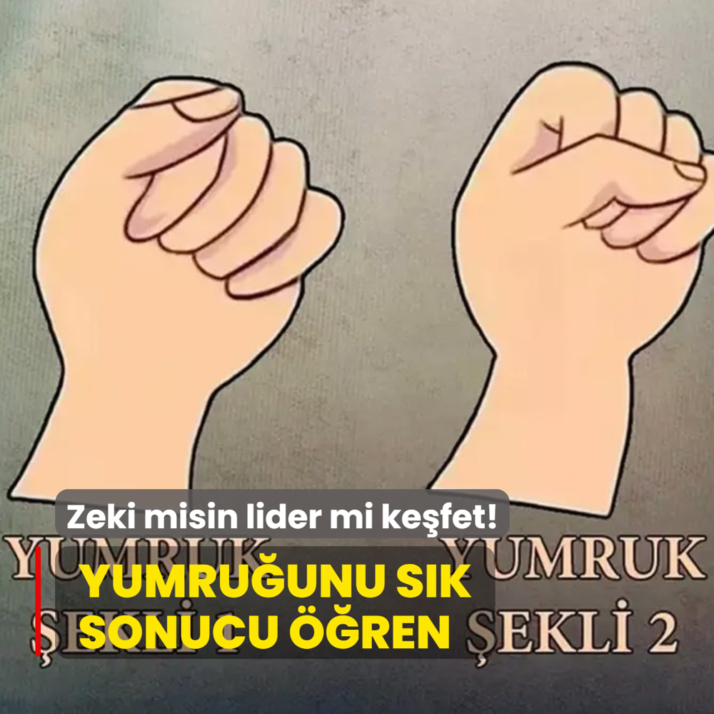 Kiilik testi: Zeki misin lider mi kefet! Yumruunu sk ve ren...