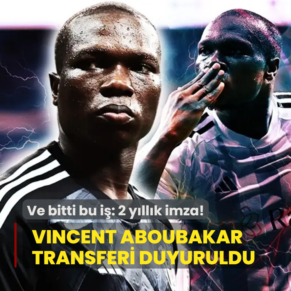 Ve bitti bu i: 2 yllk imza! Vincent Aboubakar transferi duyuruldu
