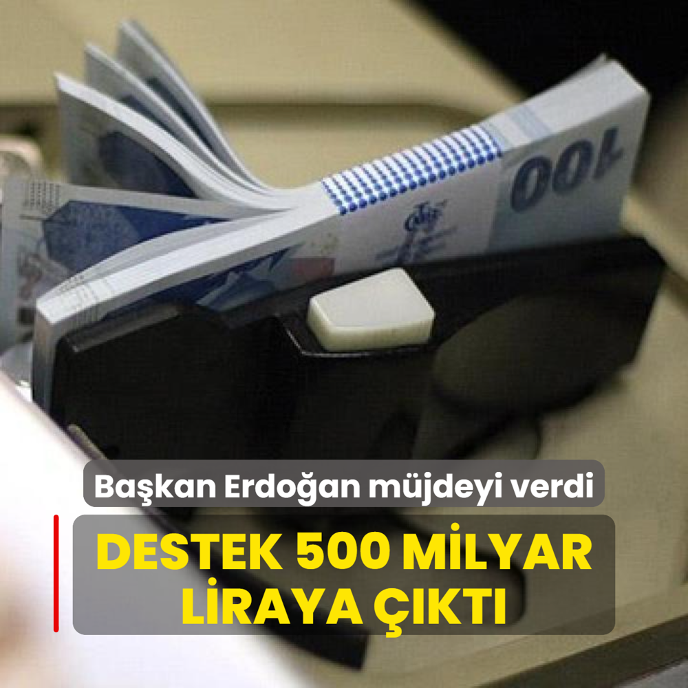 Bakan Erdoan mjdeyi verdi: Destek 500 milyar liraya kt
