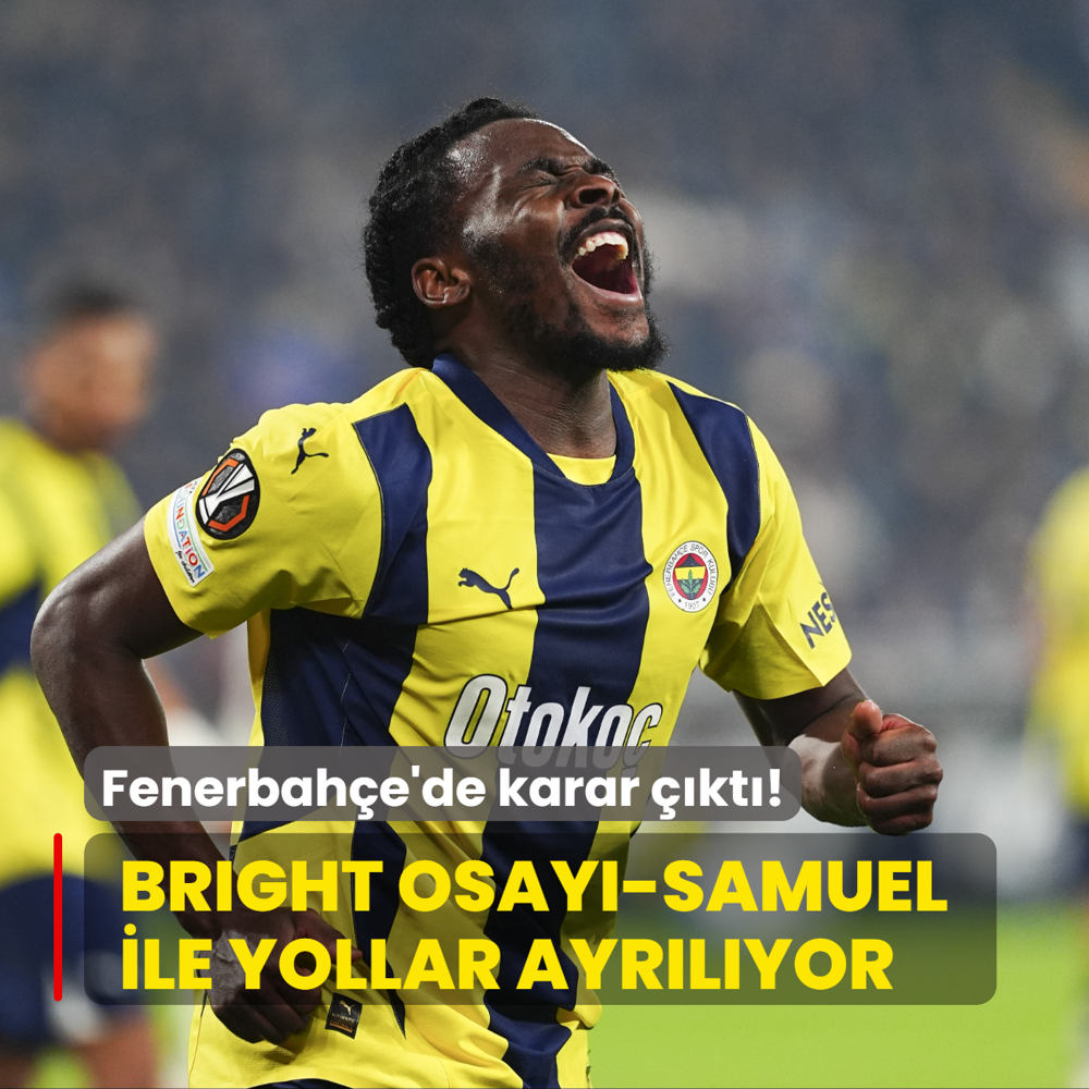 Fenerbahe'de Bright Osayi-Samuel ile yollar ayrlyor