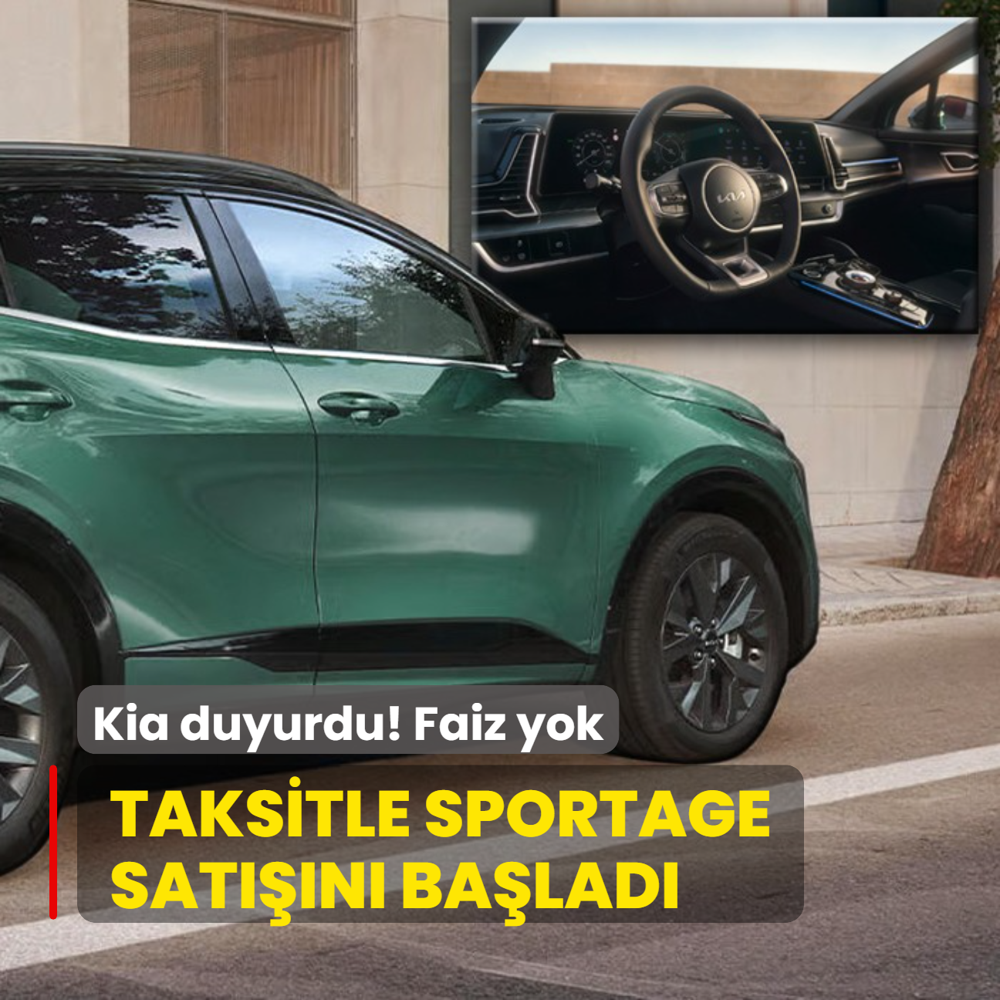 Kia faizsiz taksitle Sportage satn balatt! Ayda 18 bin TL'ye SUV imkan