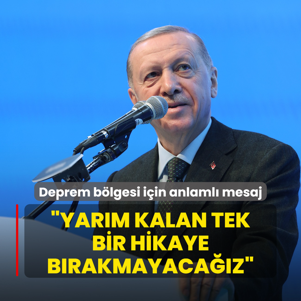 Bakan Erdoan'dan deprem blgesi iin anlaml mesaj: Geride yarm kalan tek bir hikaye brakmayacaz