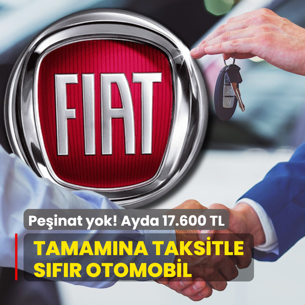 Fiat gemileri yakt: Peinat yok, tamamna taksit! Ayda 17.600 TL'ye sfr otomobil