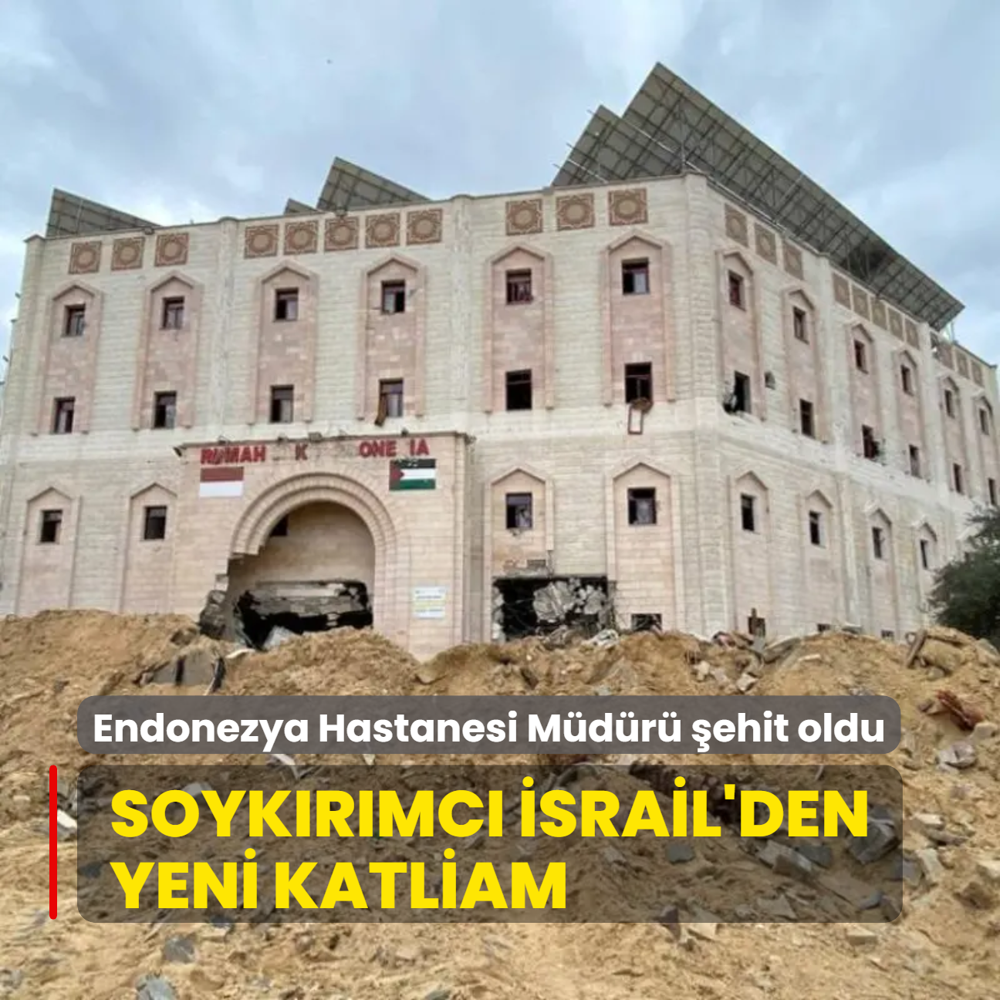 Soykrmc srail'den yeni katliam... Endonezya Hastanesi Mdr ehit edildi