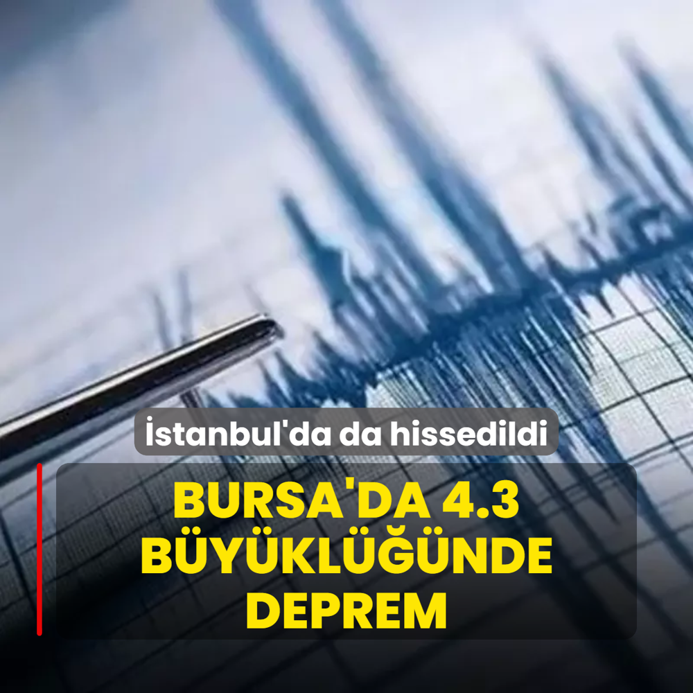 Bursa'da 4.3 byklnde deprem! stanbul'da da hissedildi