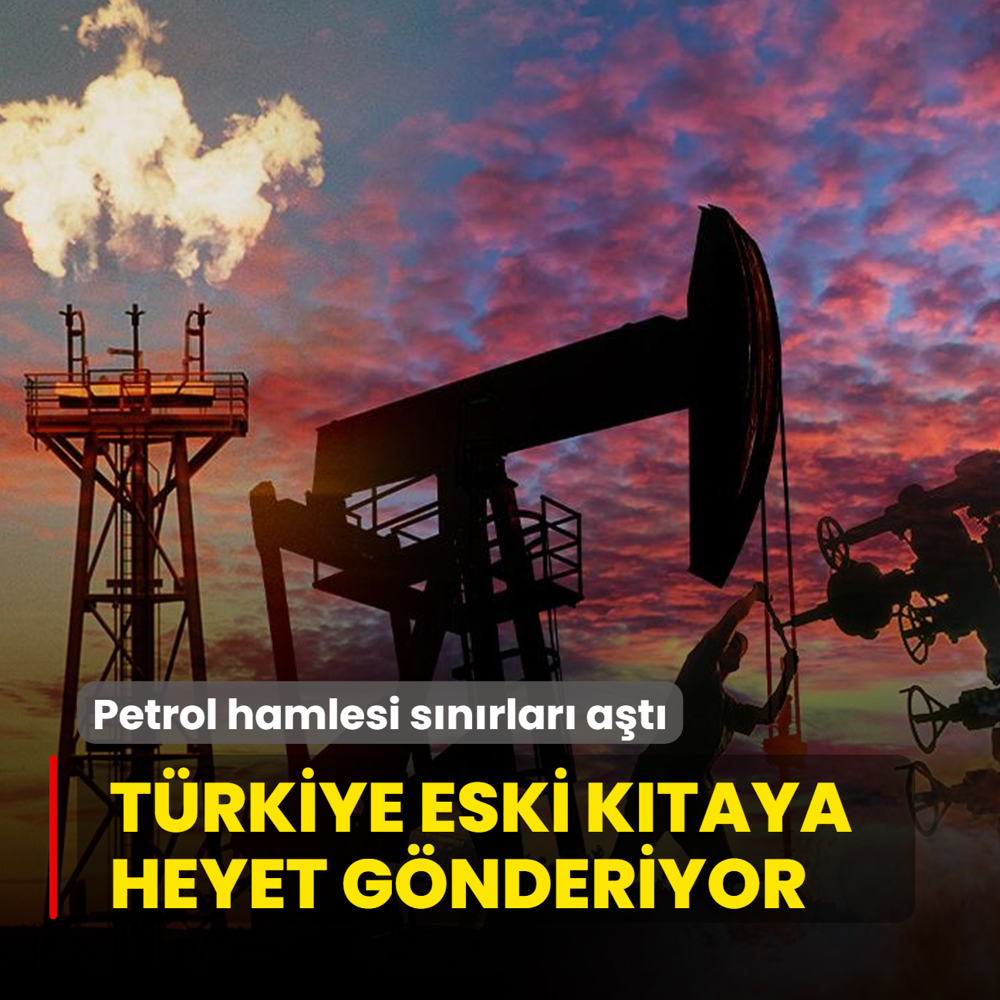Petrol hamlesi snrlar at! Trkiye eski ktaya heyet gnderiyor