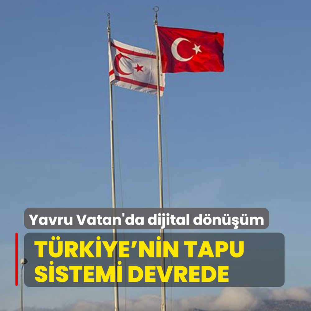 Yavru Vatan'da dijital dnm: Trkiye'nin tapu sistemi KKTC'de devrede