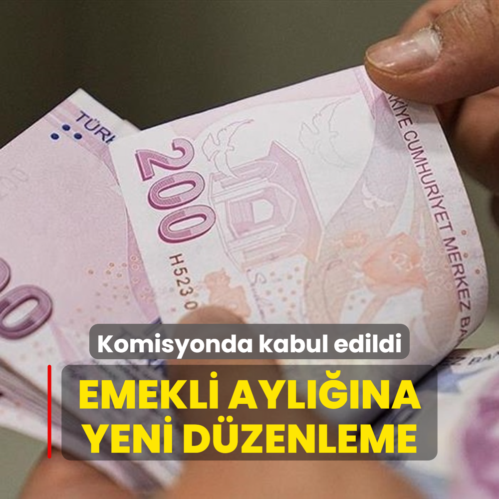 Komisyonda kabul edildi... Emekli aylna yeni dzenleme