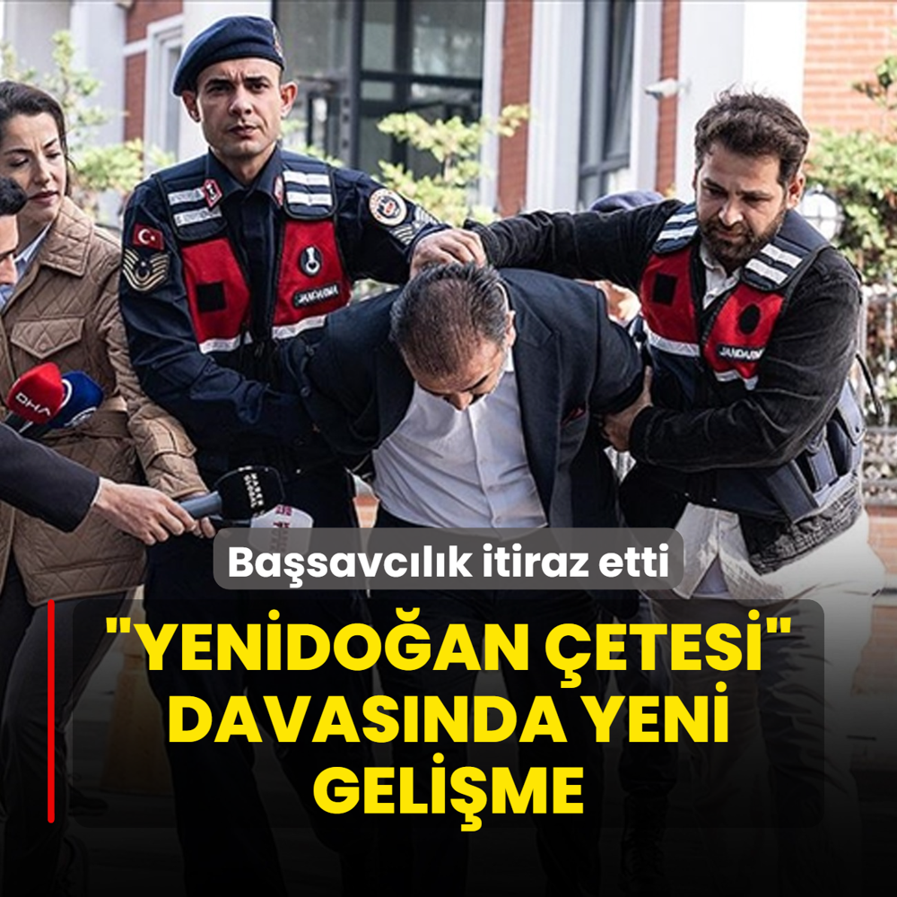 Yenidoan etesi davasnda yeni gelime! Basavclk itiraz etti