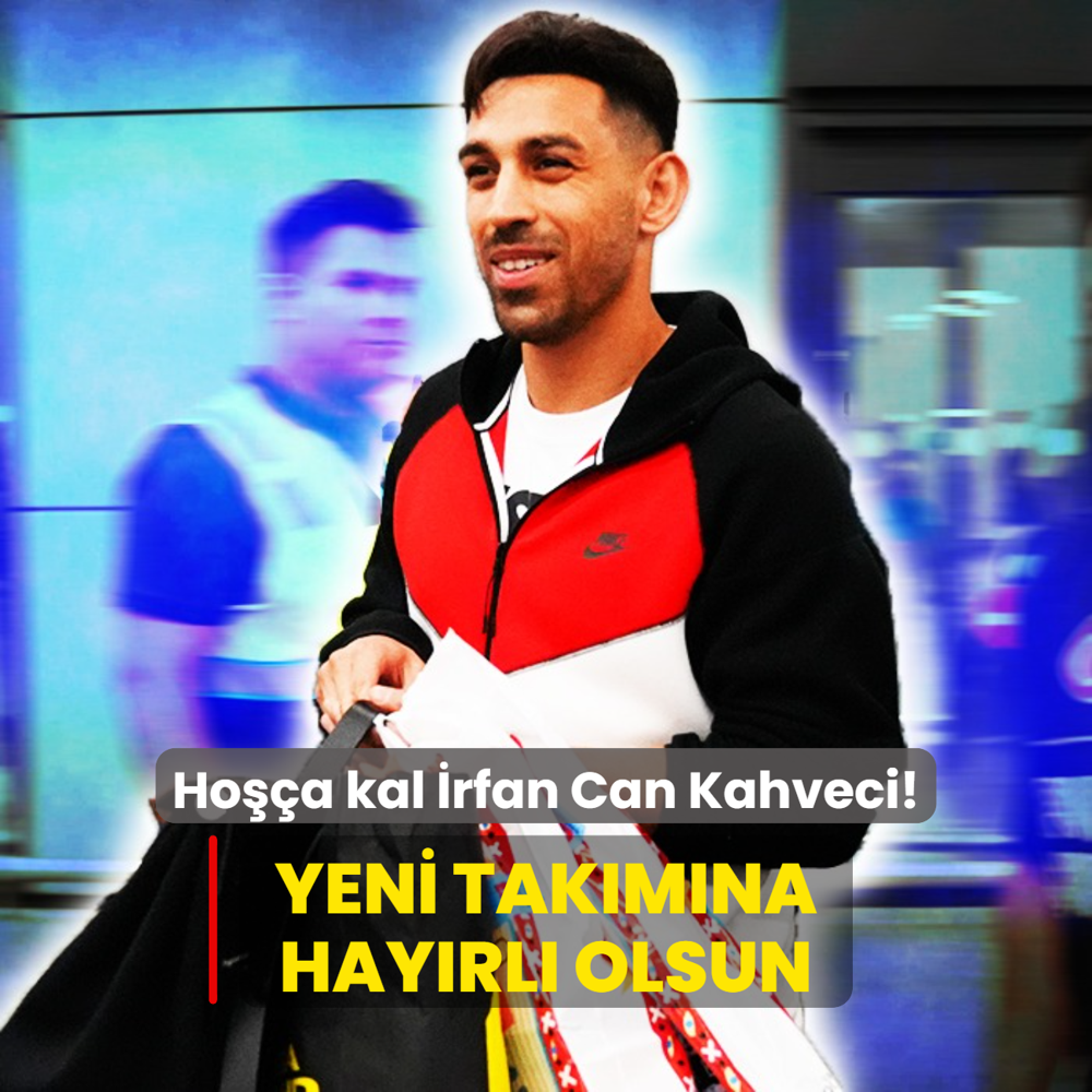Hoa kal rfan Can Kahveci! Yeni takmna hayrl olsun