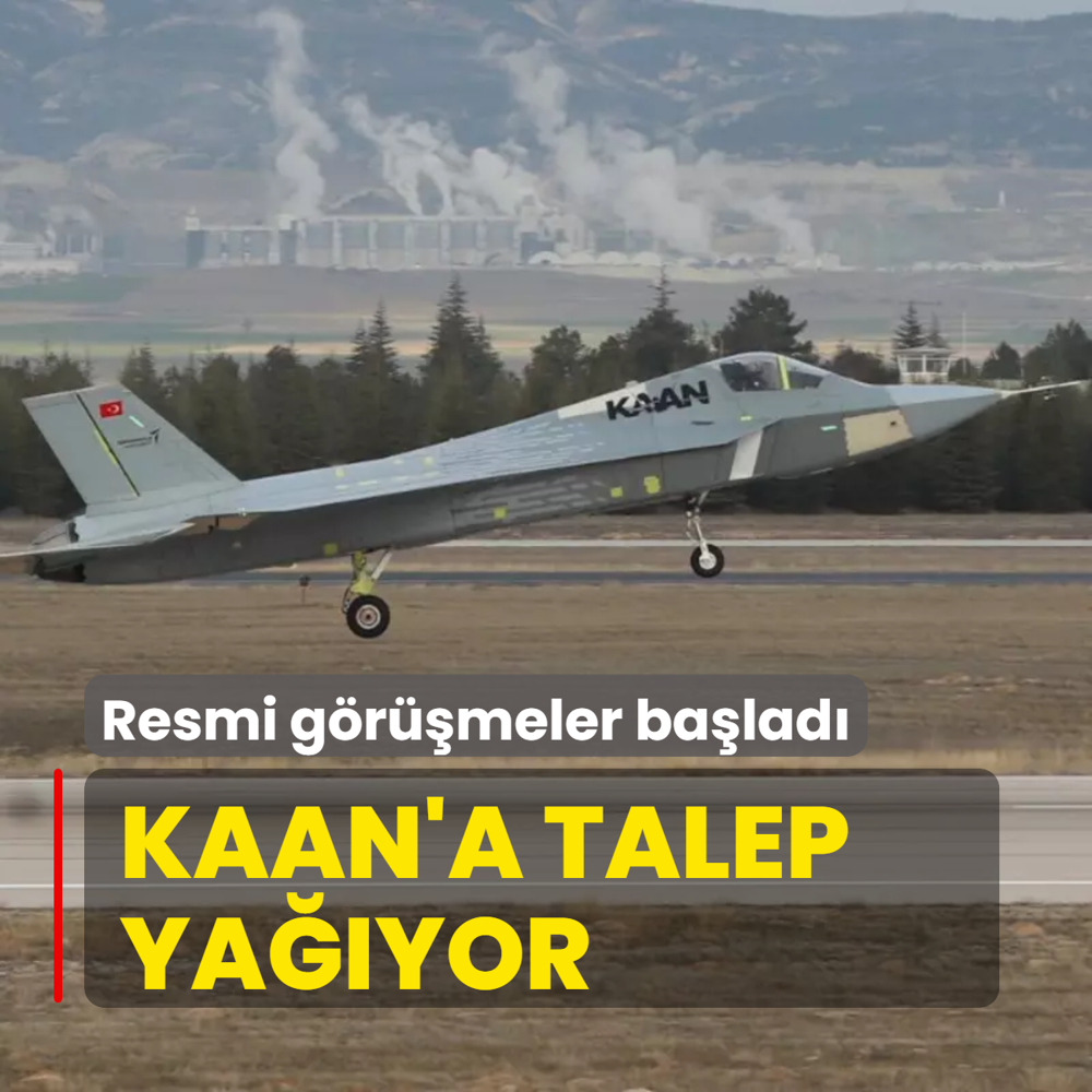 KAAN'a talep yayor! Resmi grmeler balad