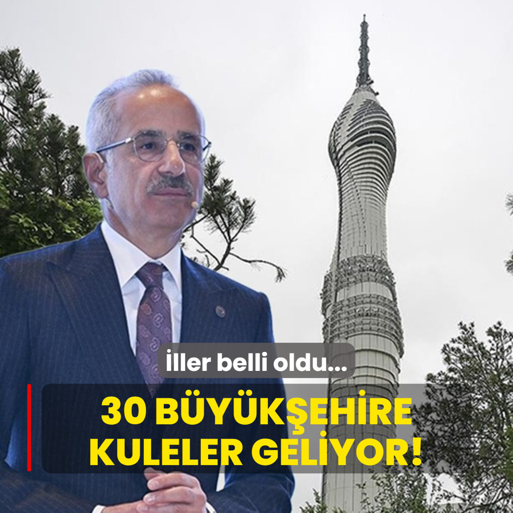 ller belli oldu... 30 bykehire kuleler geliyor!