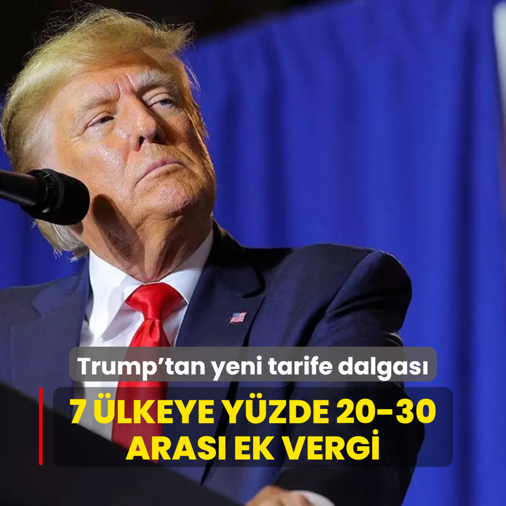 Trump'tan yeni tarife dalgas: 7 lkeye yzde 20-30 aras ek vergi