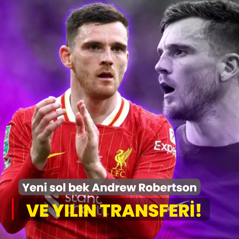 Ve yln transferi! Yeni sol bek Andrew Robertson