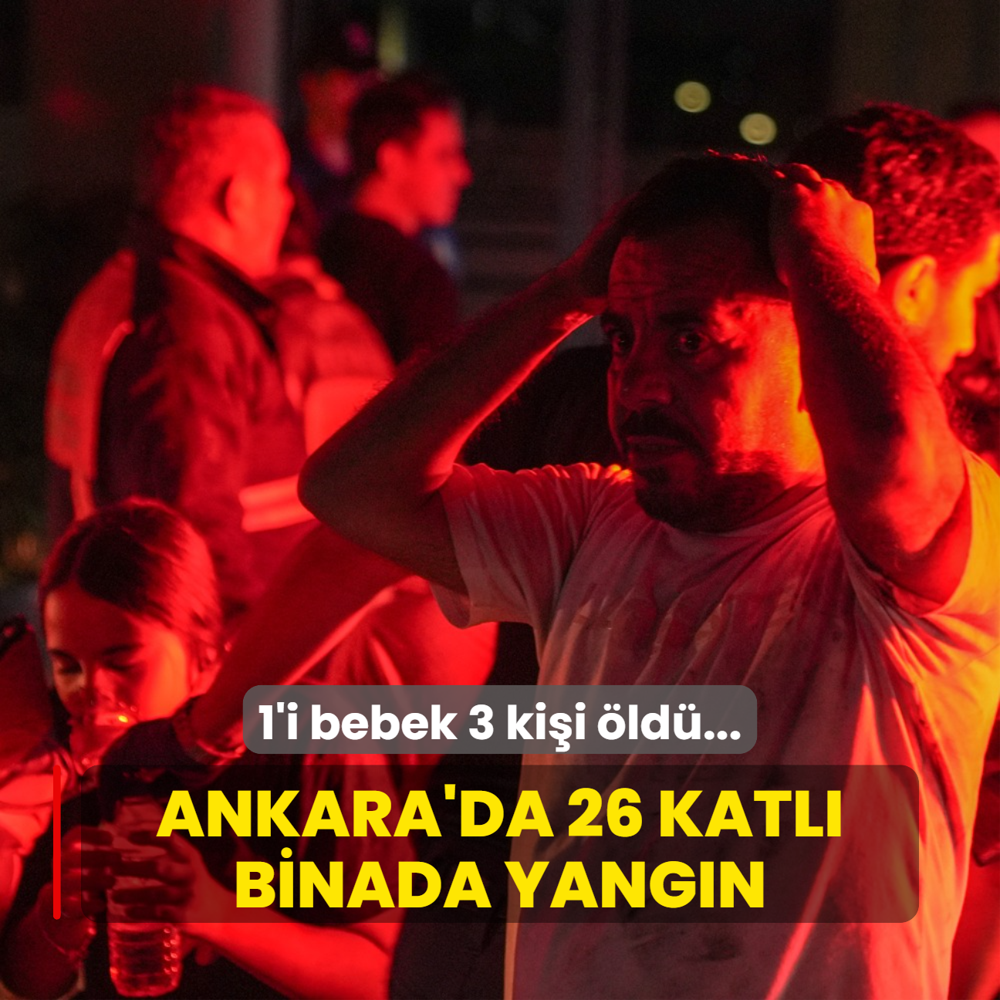 Ankara'da 26 katl binada yangn: 1'i bebek 3 kii ld
