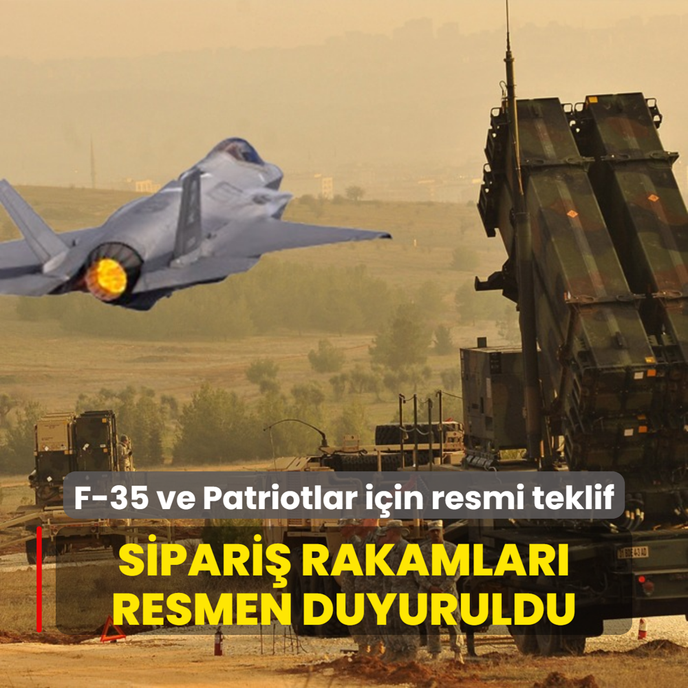 F-35 ve Patriotlar iin resmi teklif: Sipari rakamlar resmen duyuruldu