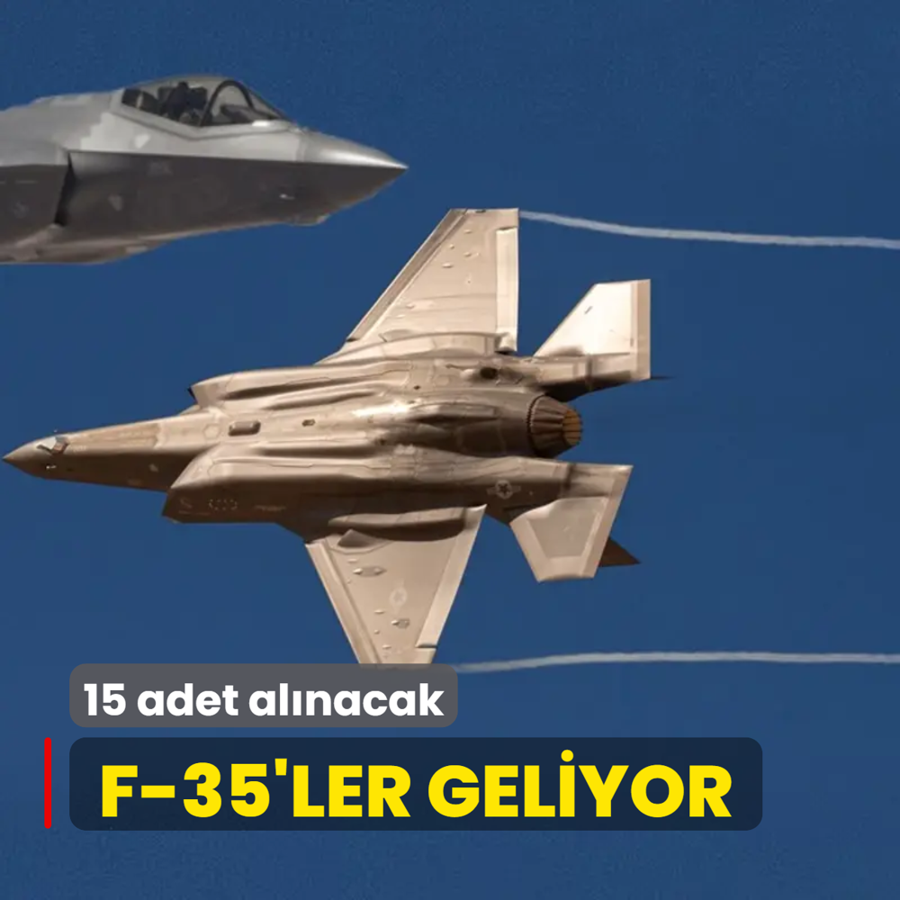 Resmen duyuruldu! 15 adet F-35 sava ua geliyor