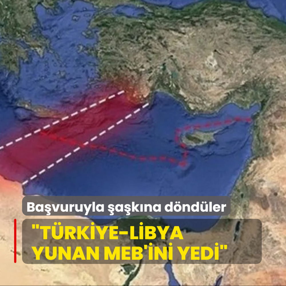 Bavuru karsnda akna dndler: Trkiye-Libya Yunan MEB'ini yedi