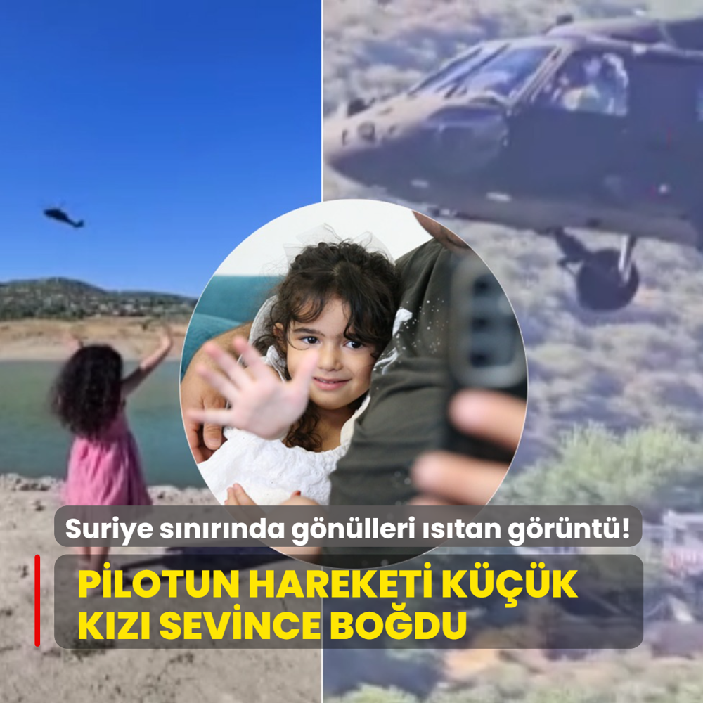 Suriye snrnda gnlleri stan grnt! Pilotun hareketi kk kz sevince bodu