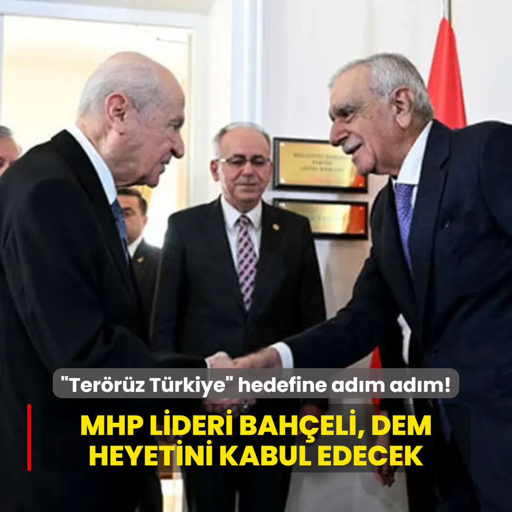 Terrz Trkiye hedefine adm adm! MHP Lideri Baheli, DEM heyetini kabul edecek