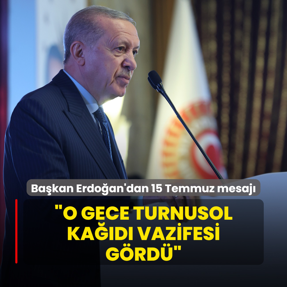 Bakan Erdoan'dan 15 Temmuz mesaj: O gece turnusol kad vazifesi grd