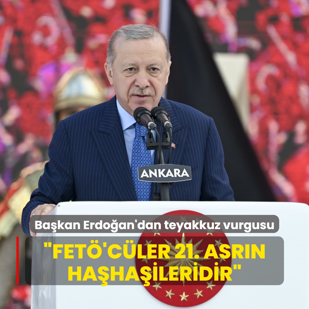 Bakan Erdoan'dan teyakkuz vurgusu: FET'cler 21. asrn hahaileridir