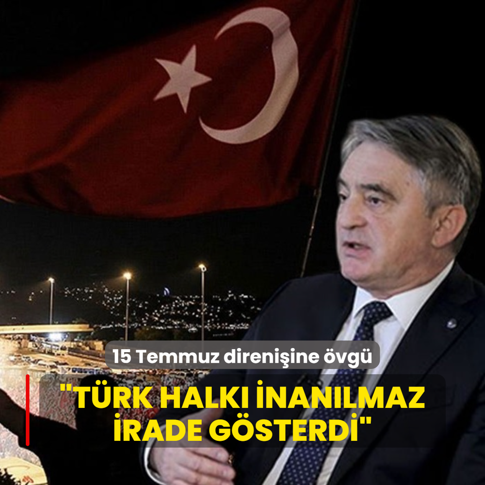 Komsic'ten 15 Temmuz direniine vg: Trk halk inanlmaz irade gstermitir