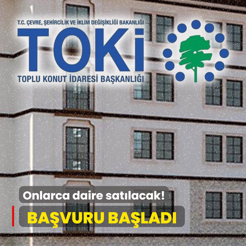 TOK onlarca daire satacak: Bavurular balad! 10.000 TL'si olan bavuruyor
