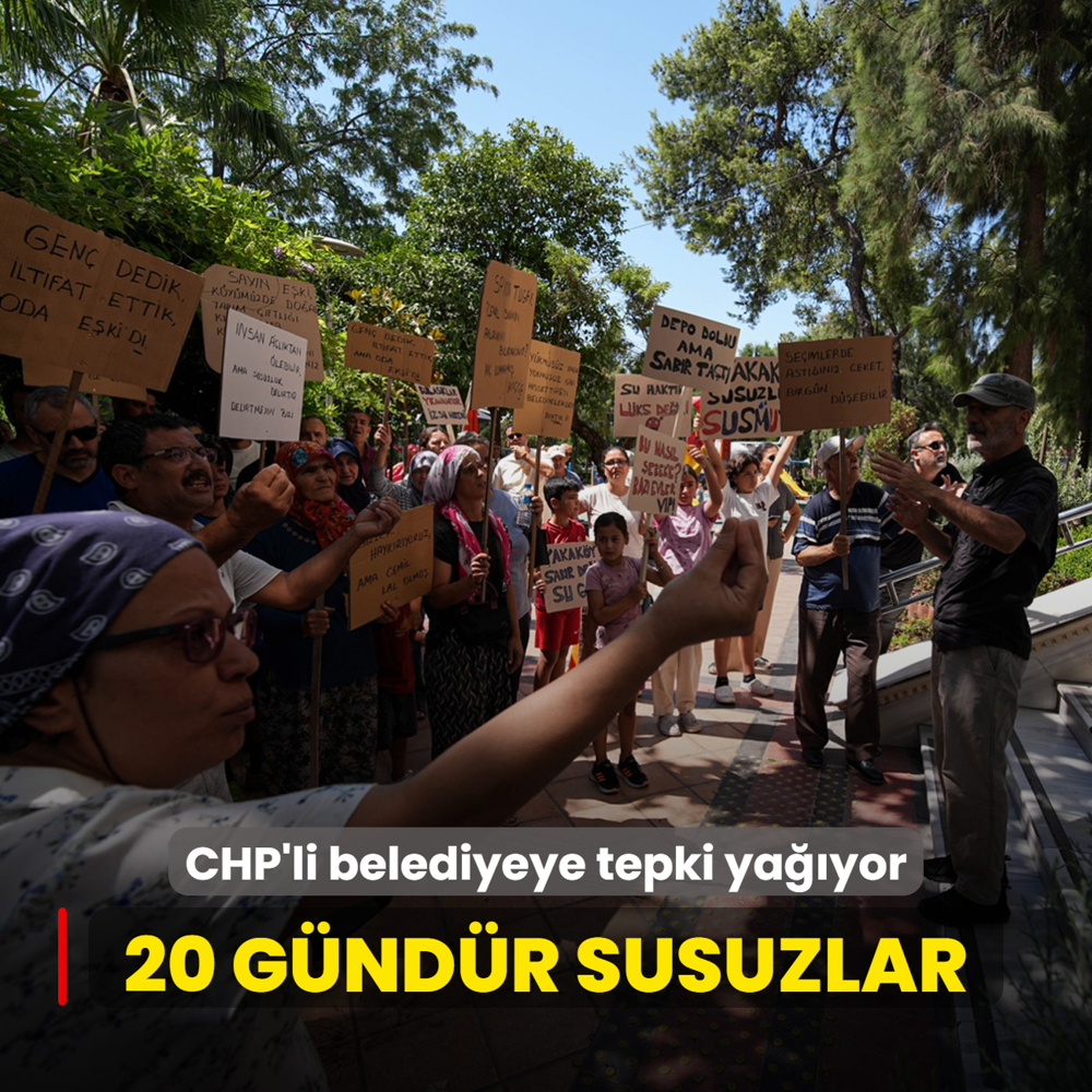 20 gndr susuzlar! CHP'li belediyeye tepki yayor